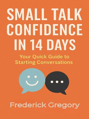 cover image of Small Talk Confidence in 14 Days Master the Art of Conversation, Overcome Social Anxiety, and Connect with Anyone